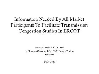 Presented to the ERCOT ROS by Shannon Caraway, P.E. - TXU Energy Trading 5/8/2001 Draft Copy