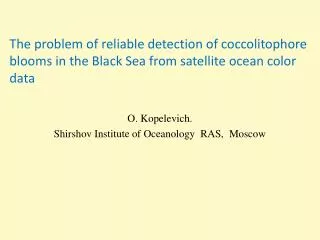 O. Kopelevich. Shirshov Institute of Oceanology RAS, Moscow