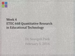 Week 4 ETEC 668 Quantitative Research in Educational Technology