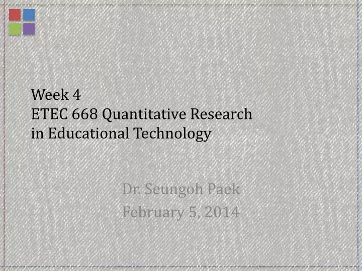 week 4 etec 668 quantitative research in educational technology