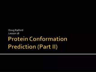 Protein Conformation Prediction (Part II)