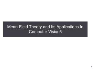 Mean-Field Theory and Its Applications In Computer Vision5