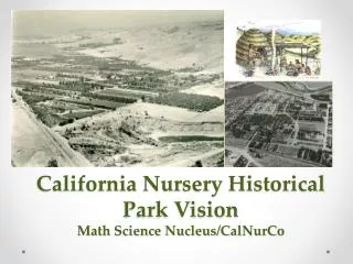 California Nursery Historical Park Vision Math Science Nucleus/ CalNurCo
