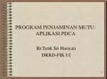 PROGRAM PENJAMINAN MUTU: APLIKASI PDCA - slide 1