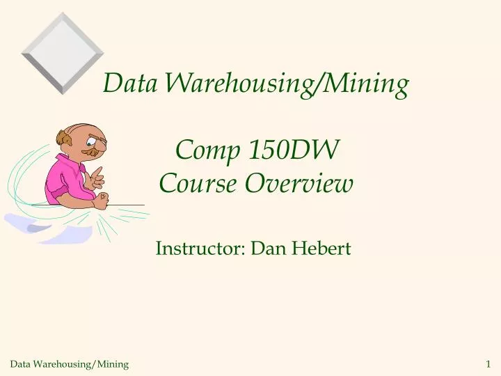 data warehousing mining comp 150dw course overview