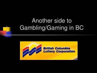 Another side to Gambling/Gaming in BC