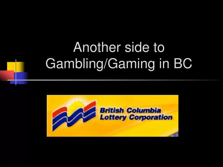 another side to gambling gaming in bc