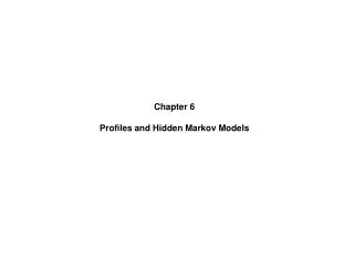 Chapter 6 Profiles and Hidden Markov Models