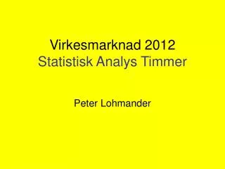 Virkesmarknad 2012 Statistisk Analys Timmer