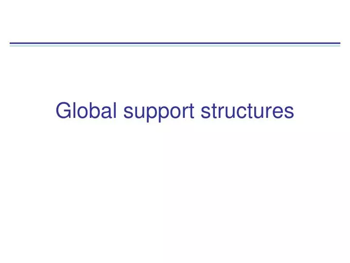 global support structures