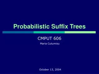 Probabilistic Suffix Trees