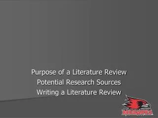 Purpose of a Literature Review Potential Research Sources Writing a Literature Review