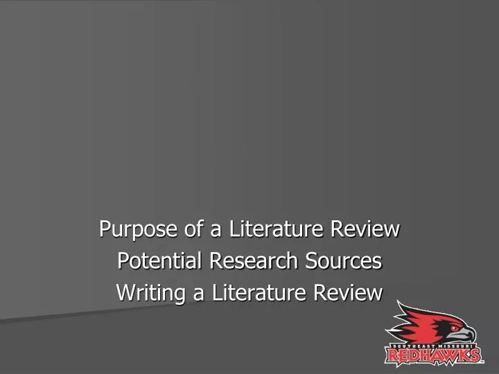 purpose of a literature review potential research sources writing a literature review