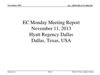 EC Monday Meeting Report November 11, 2013 Hyatt Regency Dallas Dallas, Texas, USA