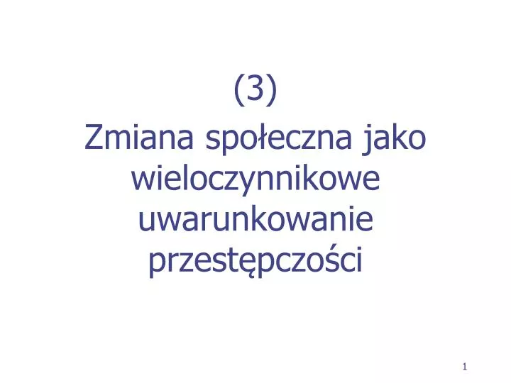 3 zmiana spo eczna jako wieloczynnikowe uwarunkowanie przest pczo ci