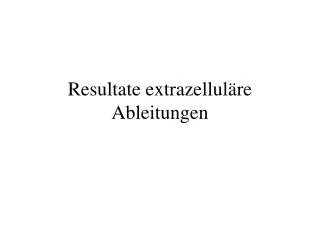 resultate extrazellul re ableitungen