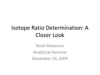 Isotope Ratio Determination: A Closer Look