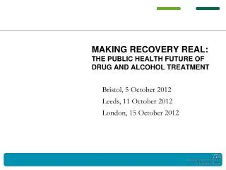 Making Recovery Real: the public health future of drug and alcohol treatment