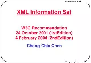 XML Information Set W3C Recommendation 24 October 2001 (1stEdition) 4 February 2004 (2ndEdition)