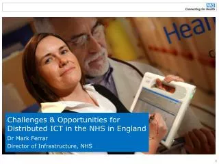Challenges &amp; Opportunities for Distributed ICT in the NHS in England