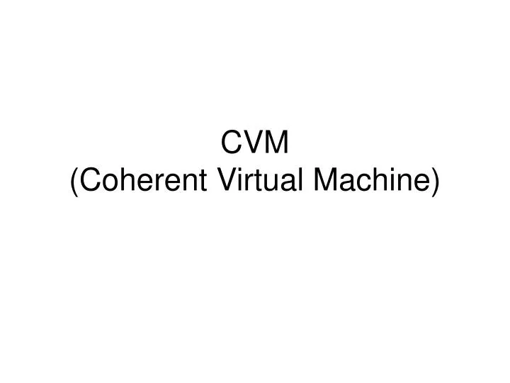 cvm coherent virtual machine
