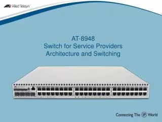 AT-8948 Switch for Service Providers Architecture and Switching