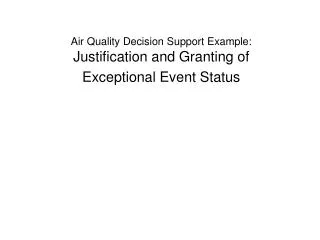 Air Quality Decision Support Example: Justification and Granting of Exceptional Event Status
