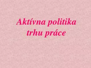 akt vna politika trhu pr ce