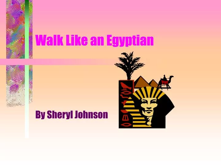 walk like an egyptian