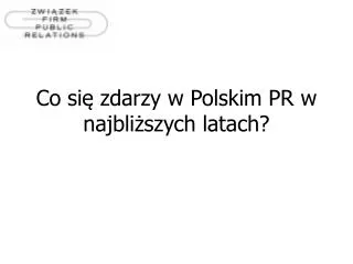 Co się zdarzy w Polskim PR w najbliższych latach?