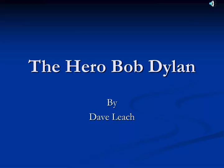 the hero bob dylan
