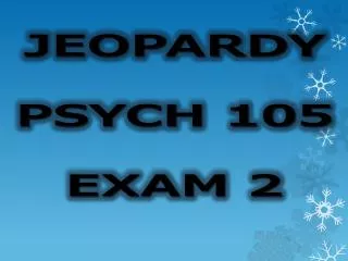 JEOPARDY PSYCH 105 EXAM 2