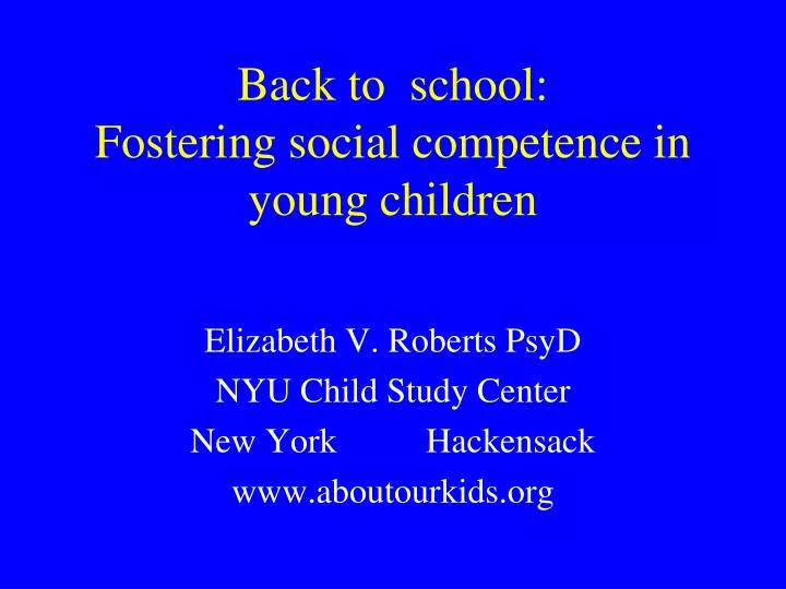 elizabeth v roberts psyd nyu child study center new york hackensack www aboutourkids org