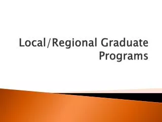 Local/Regional Graduate Programs