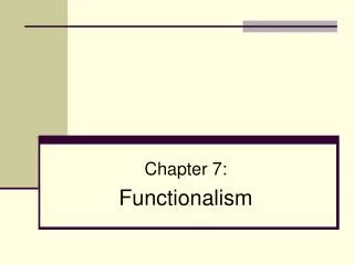 Chapter 7: Functionalism