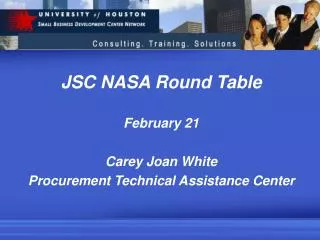 JSC NASA Round Table February 21 Carey Joan White Procurement Technical Assistance Center