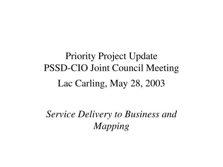 priority project update pssd cio joint council meeting lac carling may 28 2003