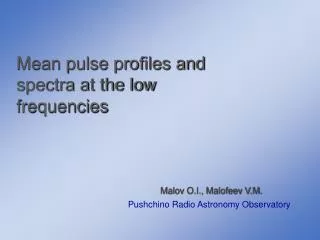 Mean pulse profiles and spectra at the low frequencies