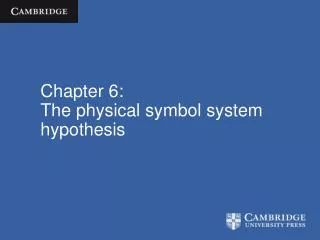 Chapter 6: The physical symbol system hypothesis