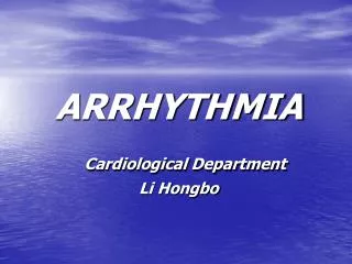 ARRHYTHMIA Cardiological Department Li Hongbo