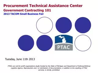 Procurement Technical Assistance Center Government Contracting 101 2013 TACOM Small Business Fair
