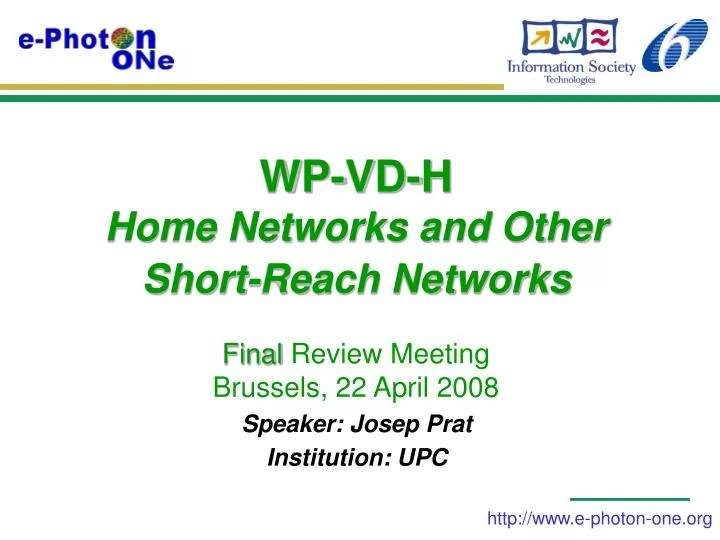 wp vd h home networks and other short reach networks final review meeting brussels 22 april 2008