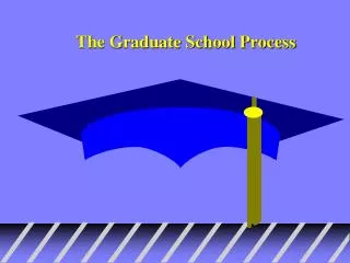 The Graduate School Process