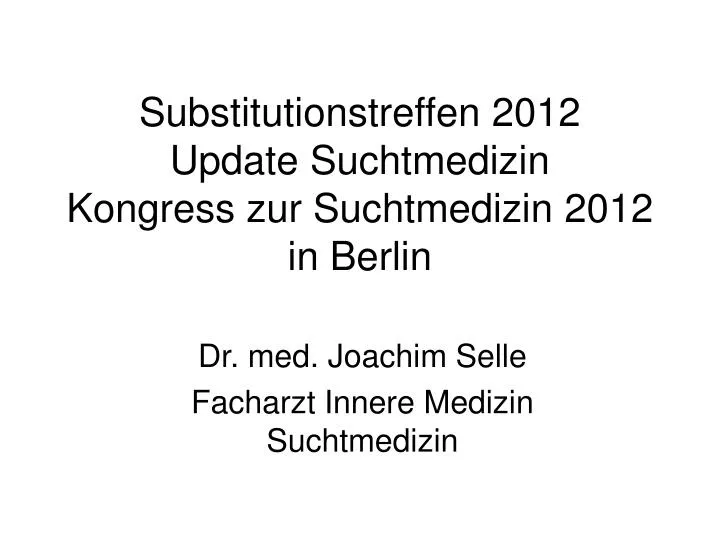 substitutionstreffen 2012 update suchtmedizin kongress zur suchtmedizin 2012 in berlin