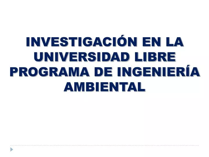 investigaci n en la universidad libre programa de ingenier a ambiental