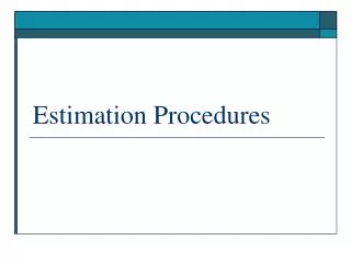 Estimation Procedures