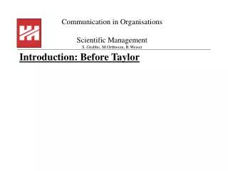 Communication in Organisations Scientific Management S. Grabbe, M.Orthwein, R.Weiser