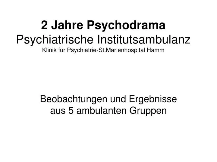 2 jahre psychodrama psychiatrische institutsambulanz klinik f r psychiatrie st marienhospital hamm