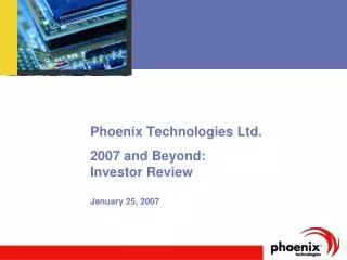 Phoenix Technologies Ltd. 2007 and Beyond: Investor Review January 25, 2007