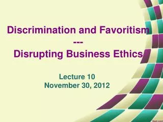 Discrimination and Favoritism --- Disrupting Business Ethics